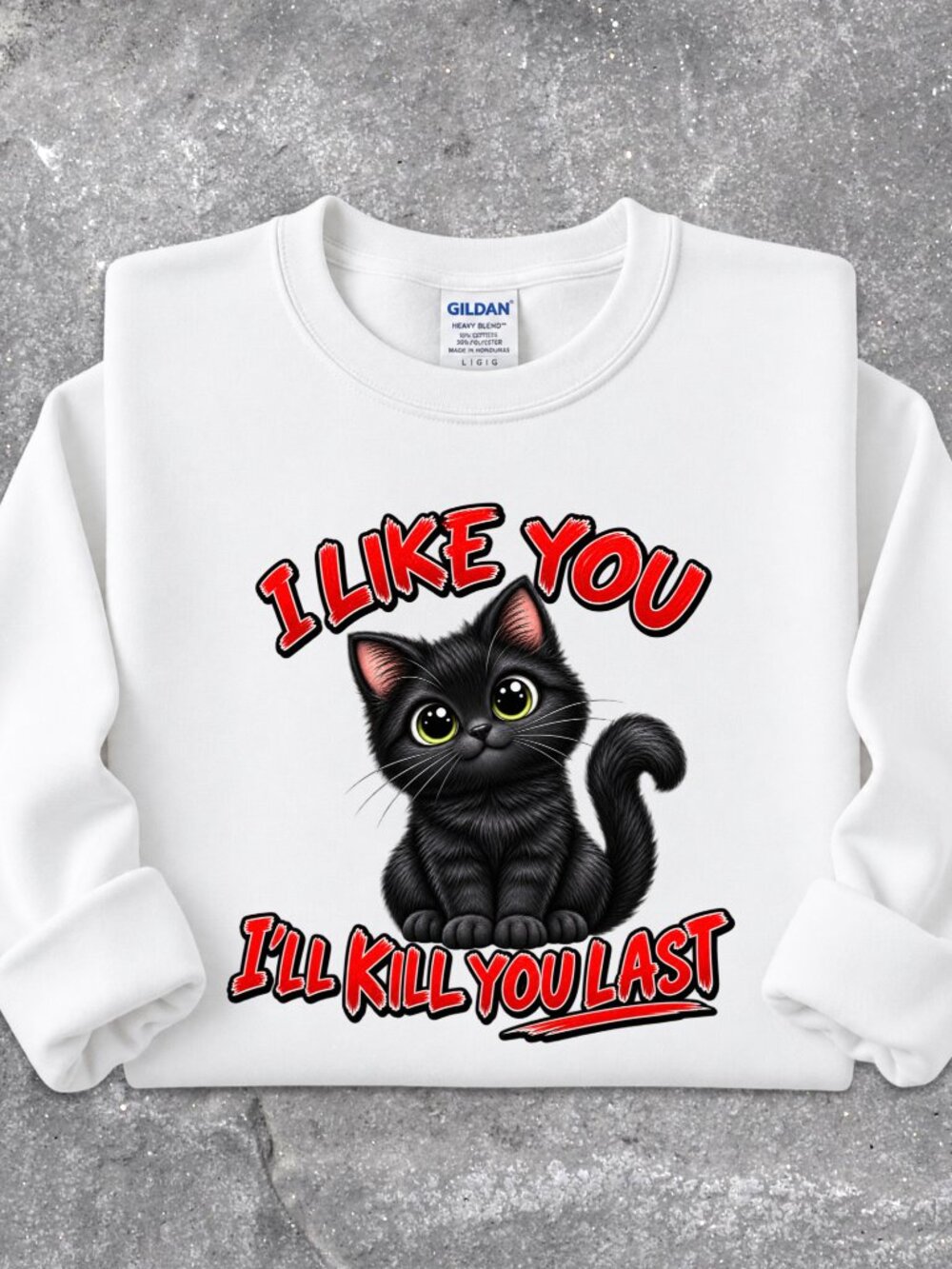 Black Cat Sweatshirt Graphic Crewneck Sarcastic I Like You I'll Kill You Last